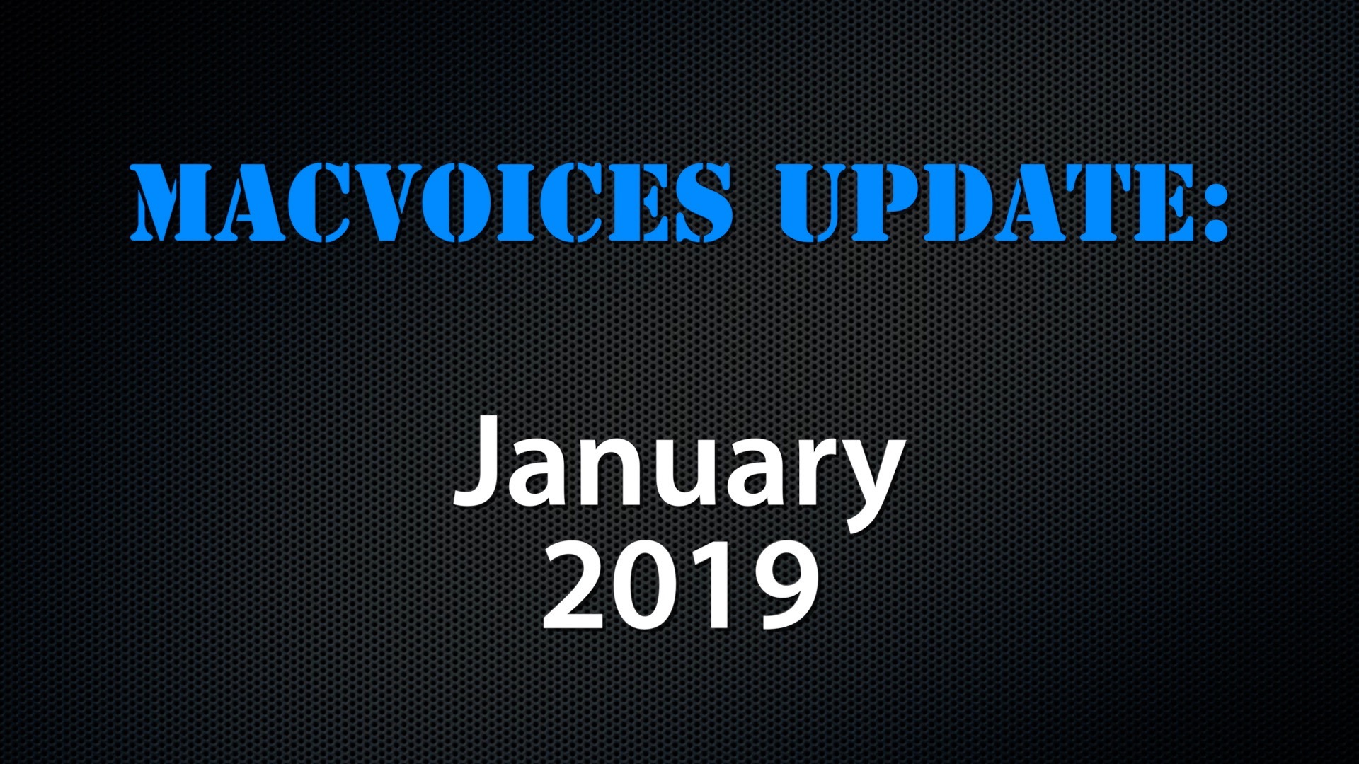 MacVoices #19002: Update – January 2019