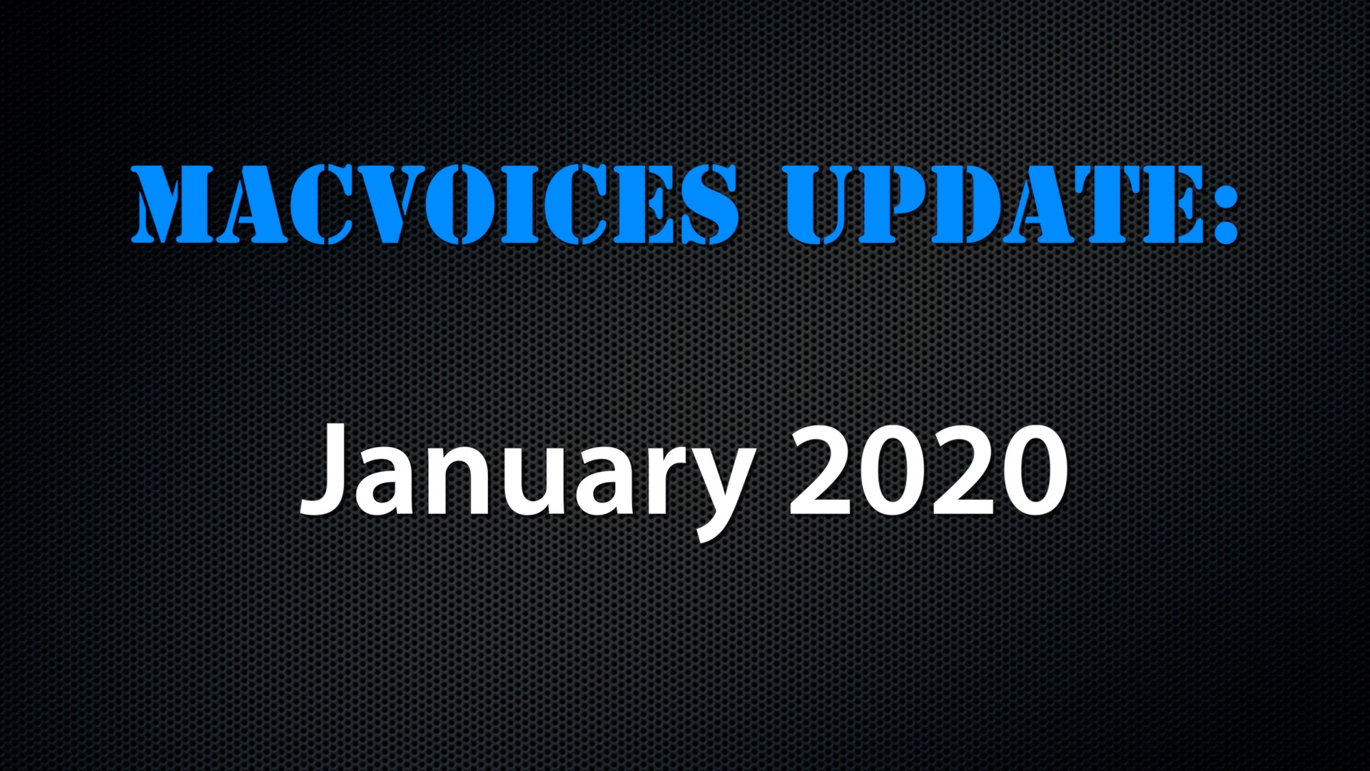 MacVoices #20080: MacVoices Update – 2020-01