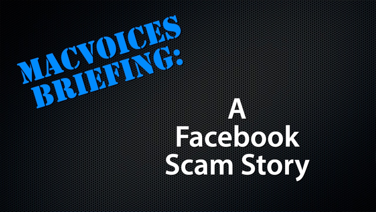 MacVoices #21117: MacVoices Briefing – A Facebook Scam Story