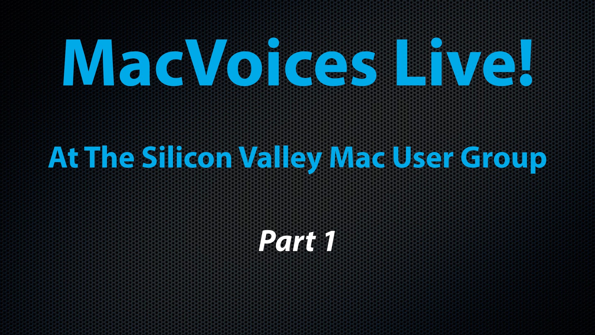 MacVoices #21124: MacVoices at the Silicon Valley Mac Users Group (Part 1)