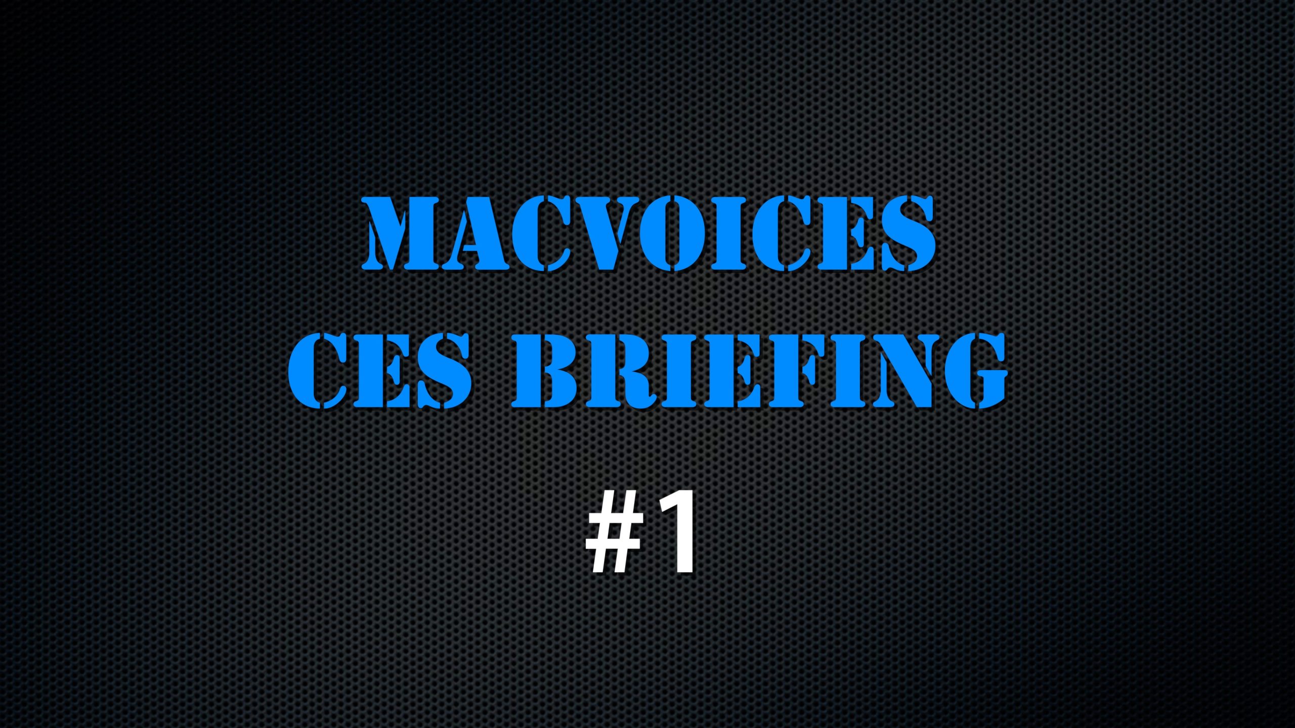 MacVoices #22006: CES Briefing #1