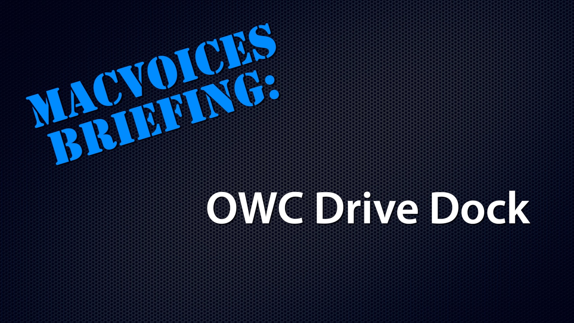 Briefing - OWC Drive Dock