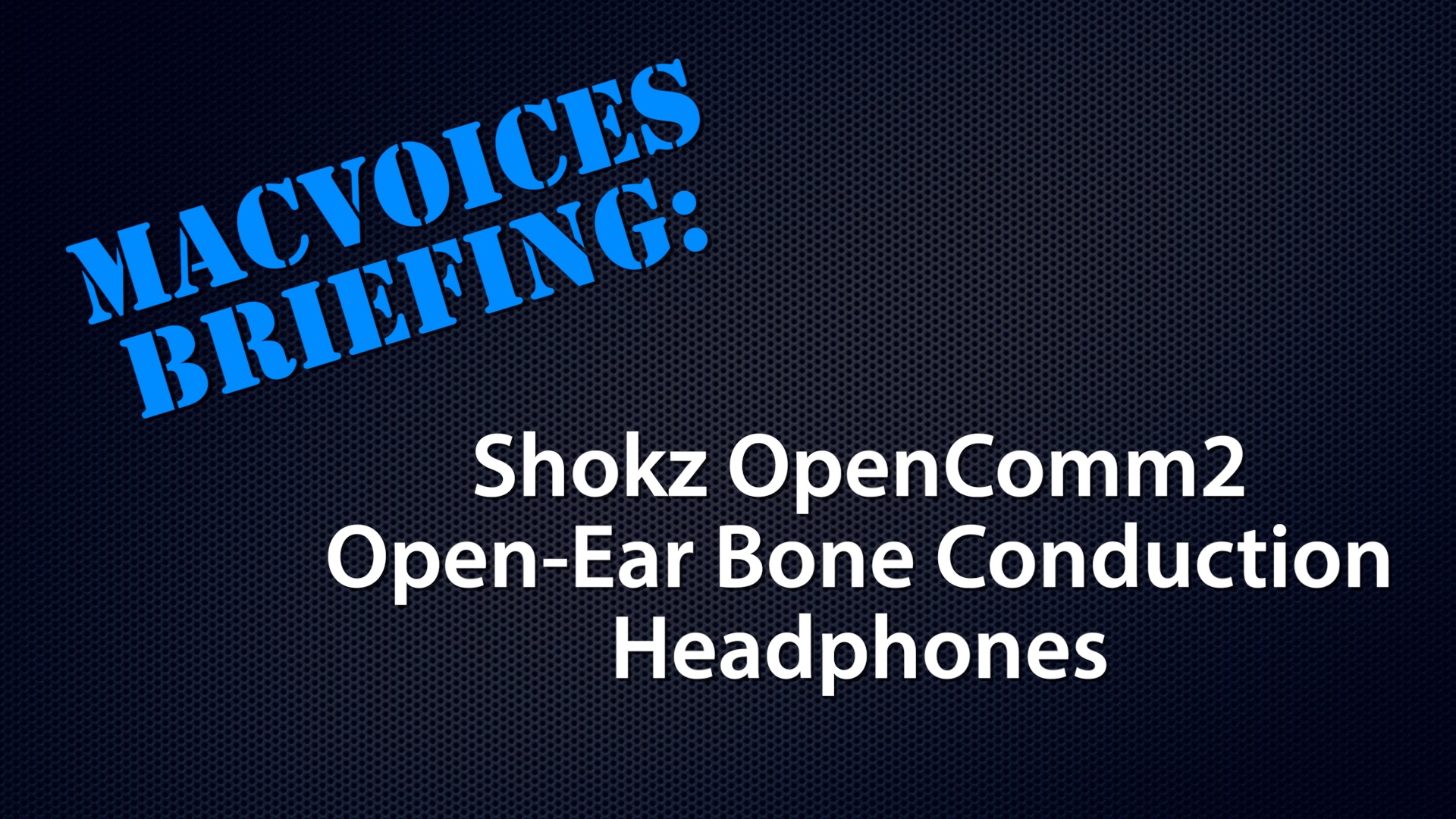 Briefing - Shokz OpenComm2 Open-Ear Bone Conduction Headphones