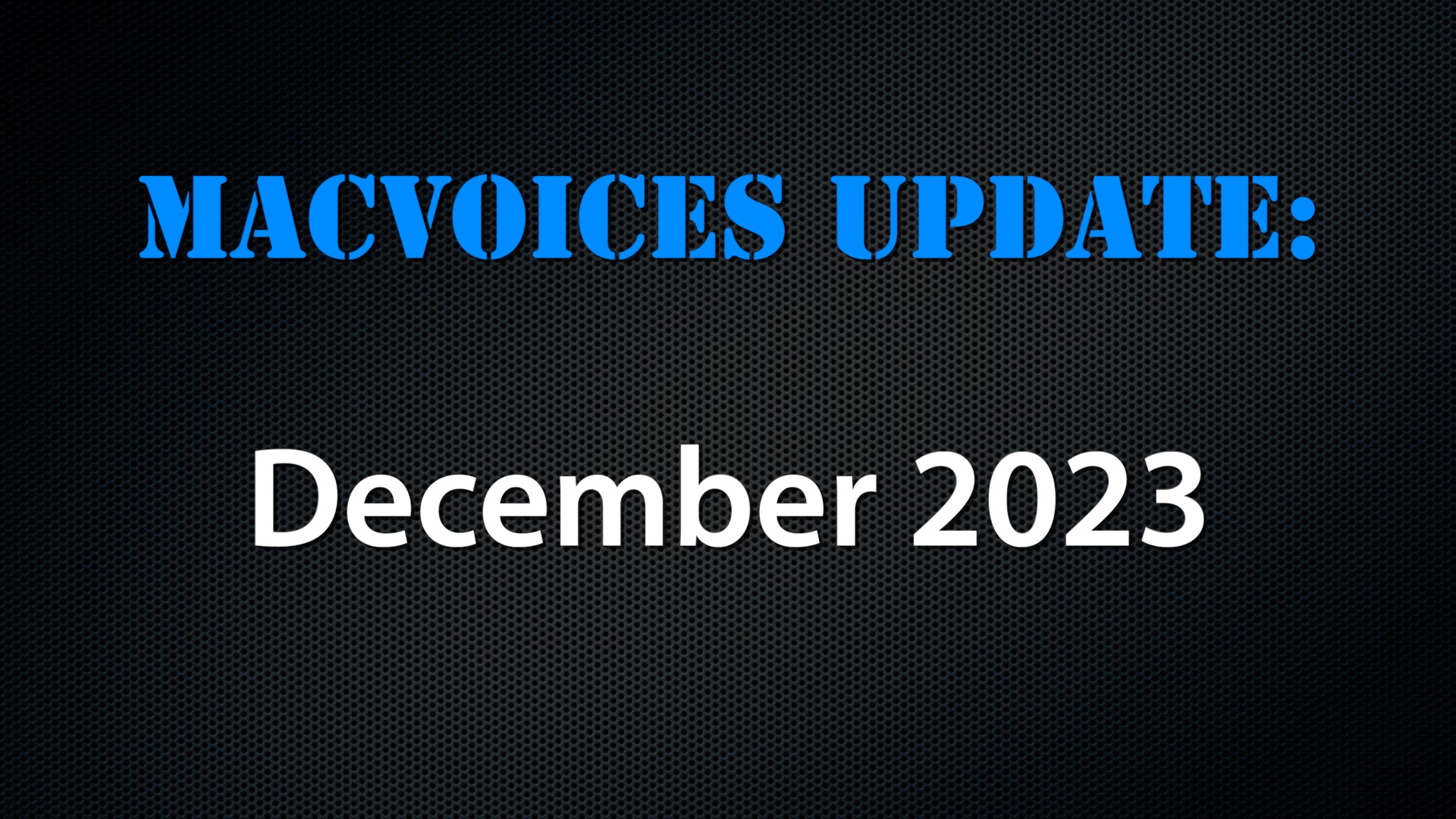 MacVoices Update 2023-12