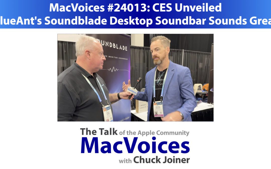 MacVoices #24013: CES Unveiled – BlueAnt’s Soundblade Desktop Soundbar Sounds Great