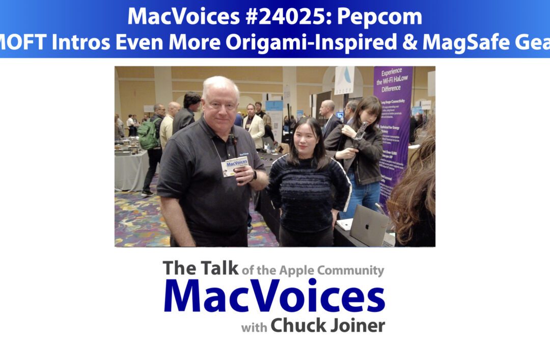 MacVoices #24025: Pepcom – MOFT Intros Even More Origami-Inspired and MagSafe Gear