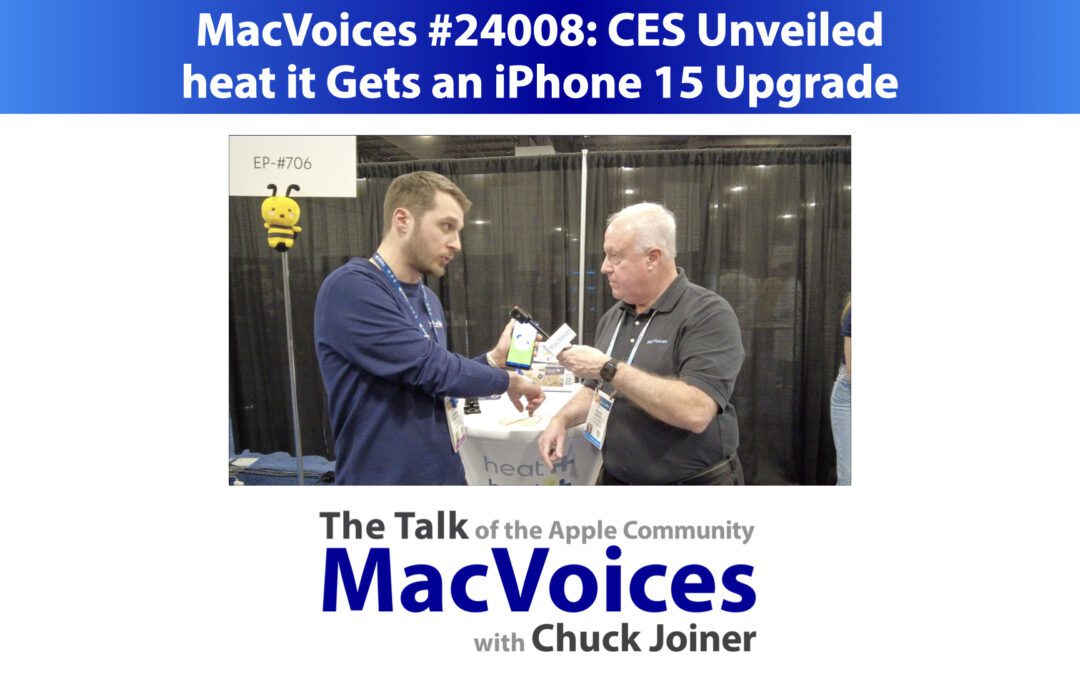 MacVoices #24008: CES Unveiled – heat it Gets an iPhone 15 Upgrade