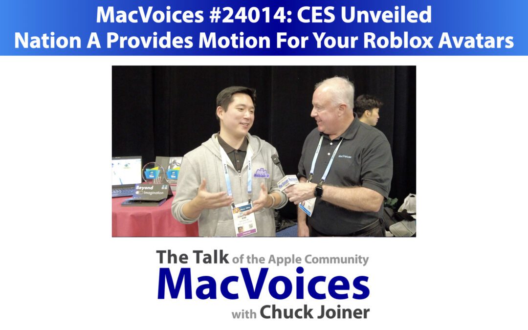 MacVoices #24014: CES Unveiled – Nation A Provides Motion For Your Roblox Avatars