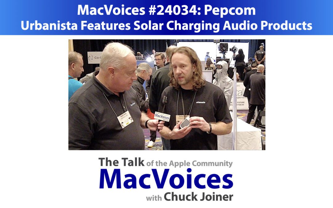 MacVoices #24034: Pepcom – Urbanista Features Solar Charging Audio Products