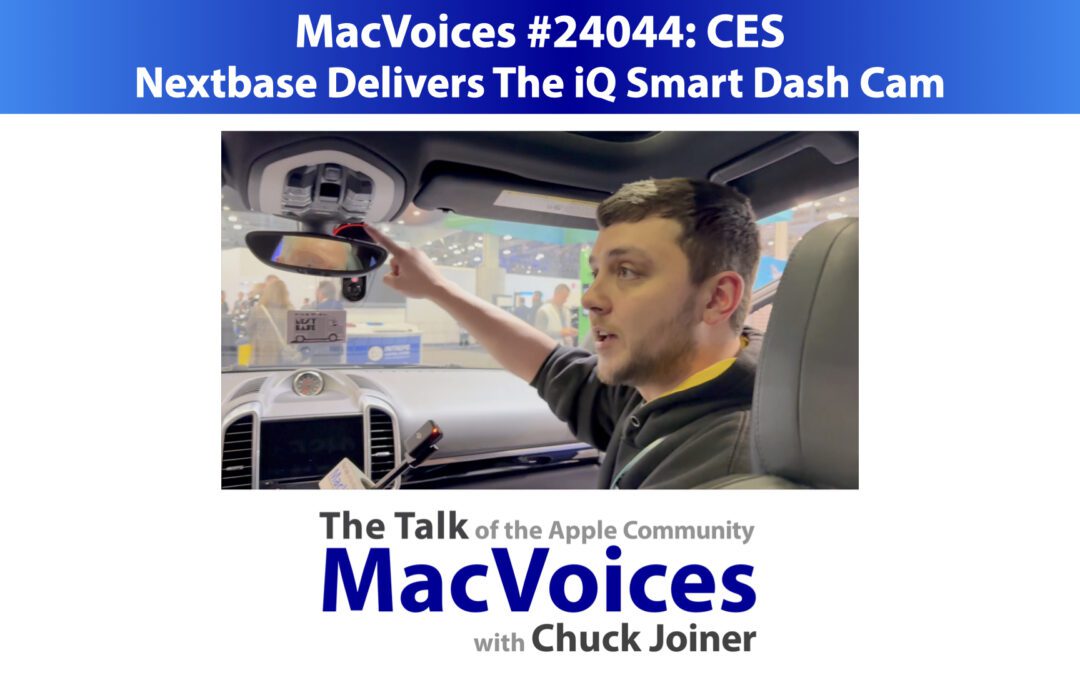 MacVoices #24044: CES – Nextbase Delivers The iQ Smart Dash Cam