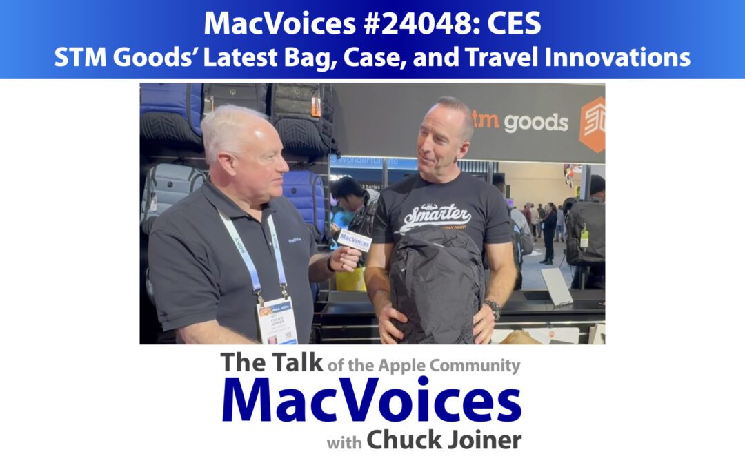 MacVoices #24048: CES – STM Goods’ Latest Bag, Case, and Travel Innovations