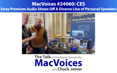 MacVoices #24060: CES – Sway Premium Audio Shows Off A Diverse Line of Personal Speakers