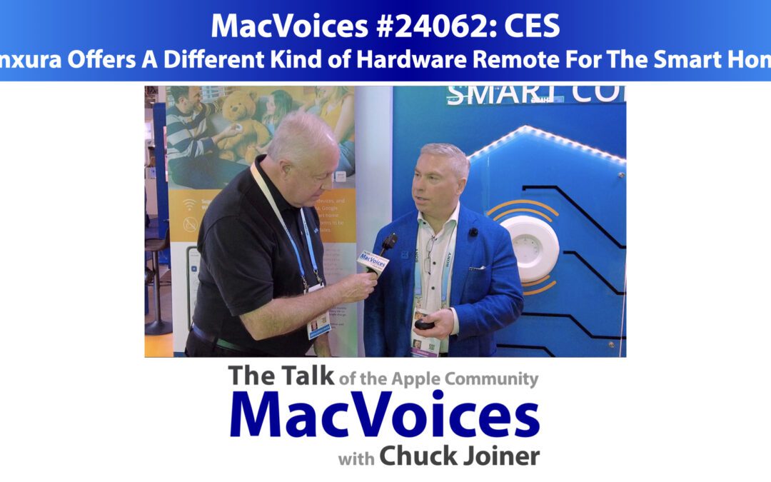 MacVoices #24062: CES – Linxura Offers A Different Kind of Hardware Remote For The Smart Home