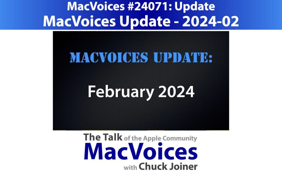 MacVoices #24071: MacVoices Update – 2024-02