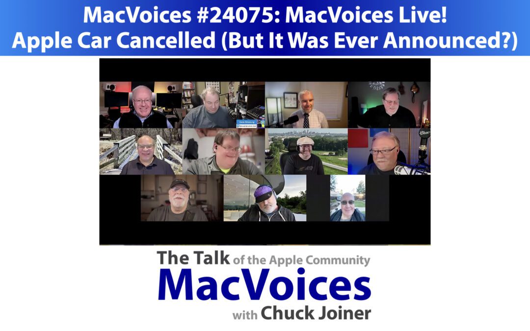 MacVoices #24075: MVL – Apple Car Cancelled (But It Was Ever Announced?)