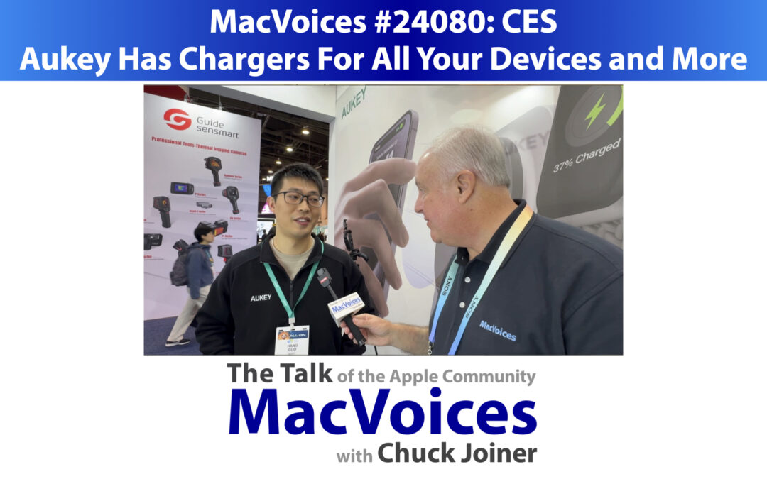 MacVoices #24080: CES – Aukey Has Power and Connectivity For All Use Cases