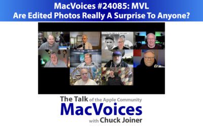 MacVoices #24085: MVL – Are Edited Photos Really A Surprise To Anyone?