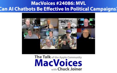 MacVoices #24086: MVL – Can AI Chatbots Be Effective In Political Campaigns?