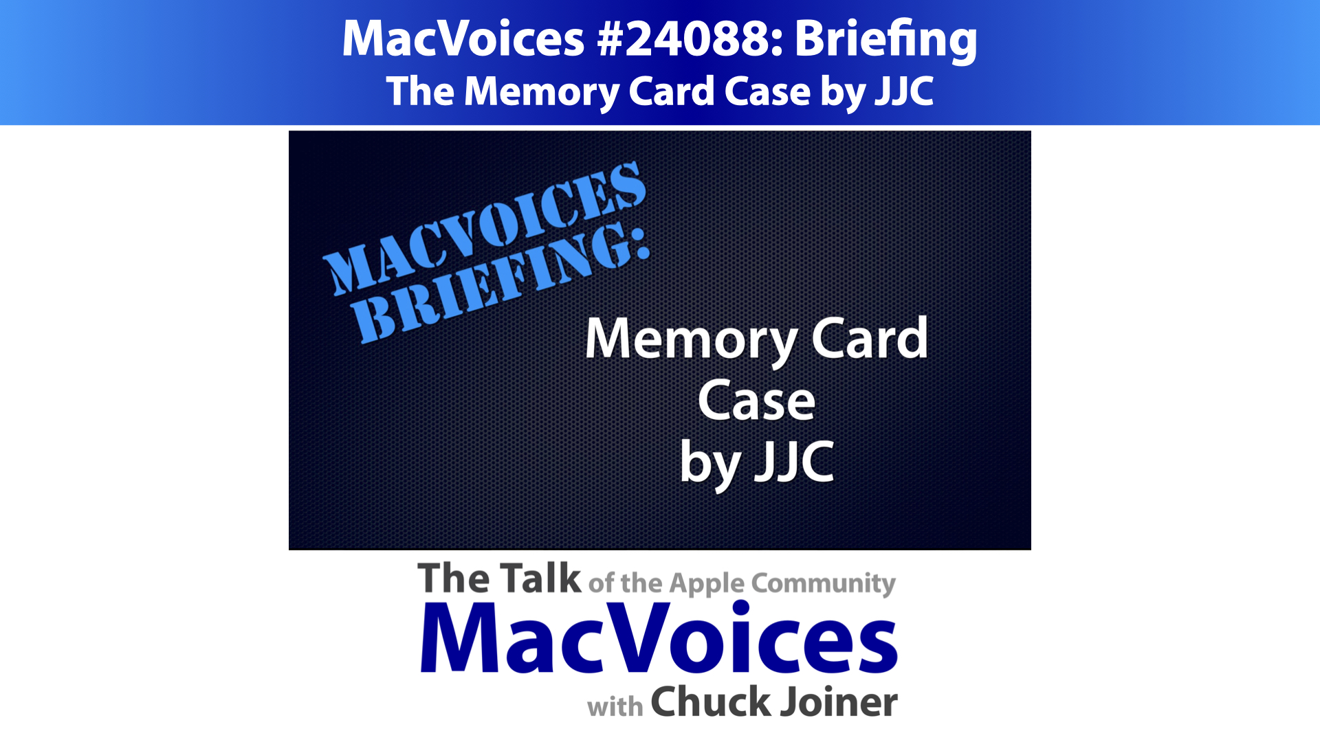 MacVoices #24088: Briefing - The Memory Card Case by JJC