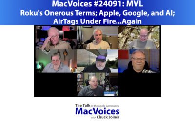 MacVoices #24091: MVL – Roku’s Onerous Terms; Apple, Google, and AI; AirTags Under Fire…Again