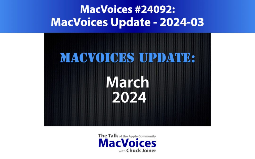 MacVoices #24092: MacVoices Update – 2024-03