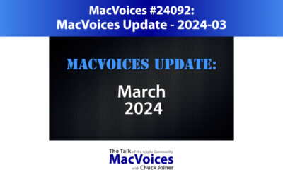 MacVoices #24092: MacVoices Update – 2024-03