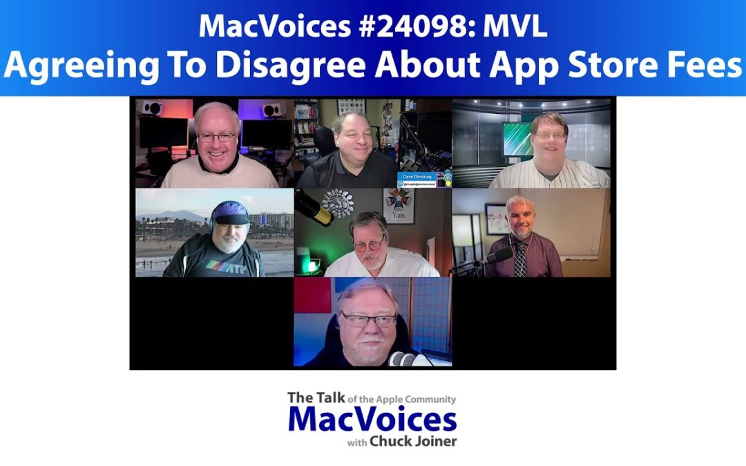 MacVoices #24098: MVL – Agreeing To Disagree About App Store Fees