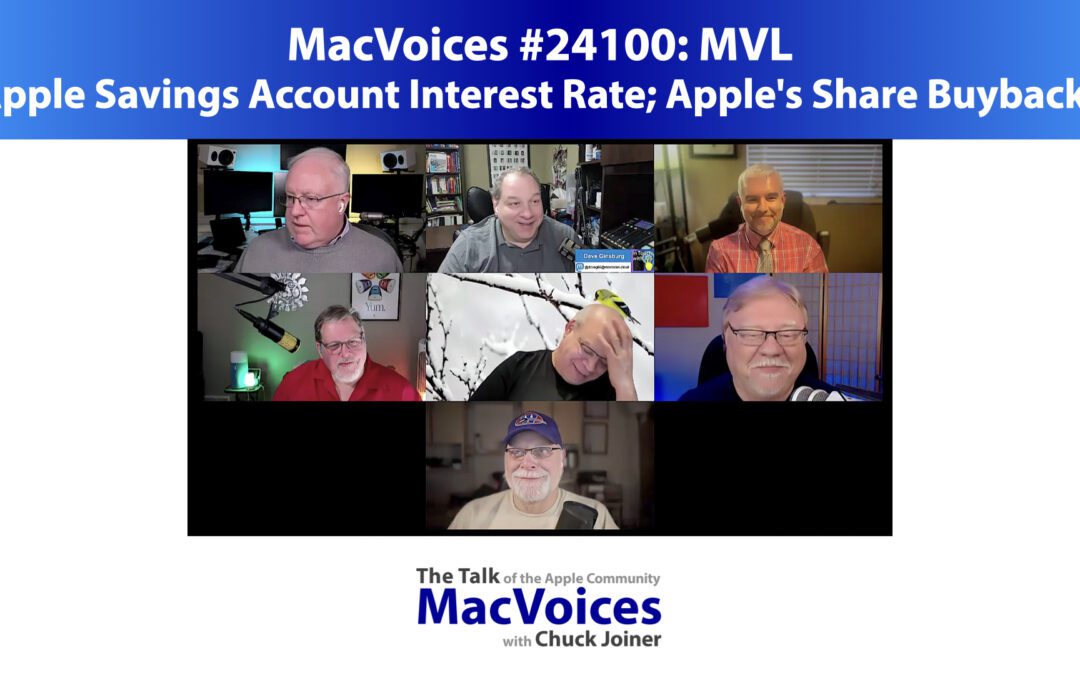 MacVoices #24100: MVL – Apple Savings Account Interest Rate; Apple’s Share Buybacks