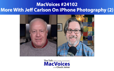 MacVoices #24102: More With Jeff Carlson On iPhone Photography (2)