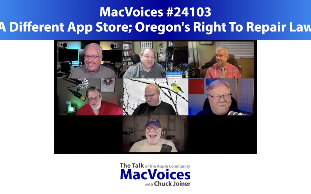 MacVoices #24103: MVL – A Different App Store; Oregon’s Right To Repair Law