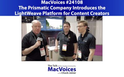 MacVoices #24108: NAB – The Prismatic Company Introduces the LightWeave Platform for Content Creators