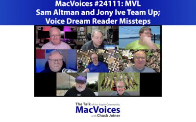 MacVoices #24111: MVL – Sam Altman and Jony Ive Team Up; Voice Dream Reader Missteps