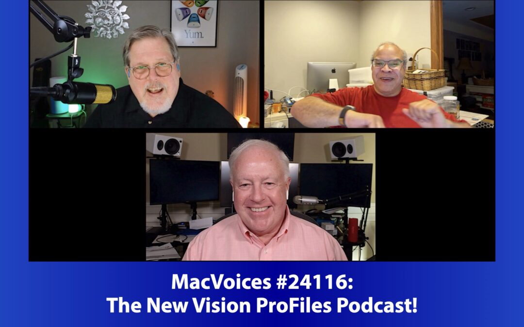 MacVoices #24116: The New Vision ProFiles Podcast!