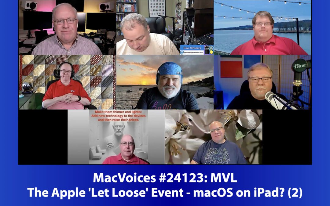 MacVoices #24123: MVL – Apple’s ‘Let Loose” Event – macOS on iPad? (2)