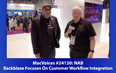 MacVoices #24130: NAB – Backblaze Focuses On Customer Workflow Integration