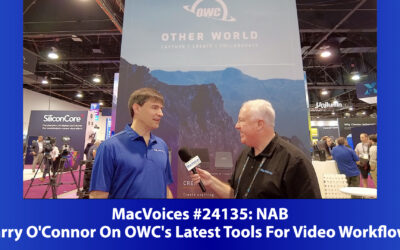 MacVoices #24135: NAB – Larry O’Connor On OWC’s Latest Tools For Video Workflows