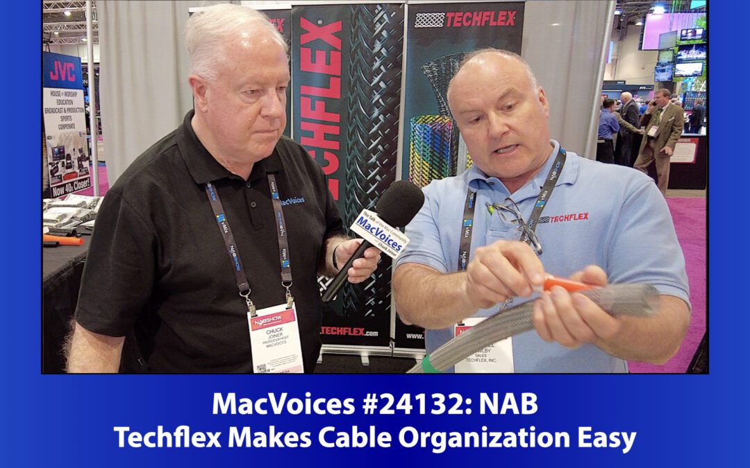 MacVoices #24132: NAB – Techflex Makes Cable Organization Easy