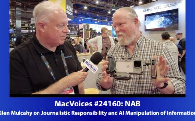 MacVoices #24160: NAB – Glen Mulcahy on Journalistic Responsibility and AI Manipulation of Information