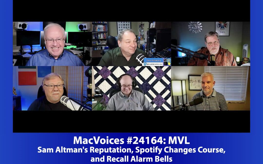 MacVoices #24164: MVL – Sam Altman’s Reputation, Spotify Changes Course, and Recall Alarm Bells