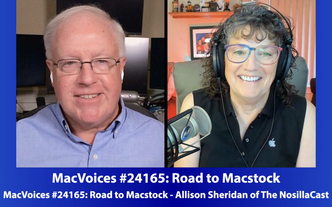 MacVoices #24165: Road to Macstock – Allison Sheridan of The NosillaCast