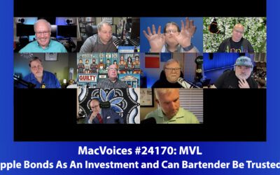 MacVoices #24170: MVL – Apple Bonds As An Investment and Can Bartender Be Trusted?