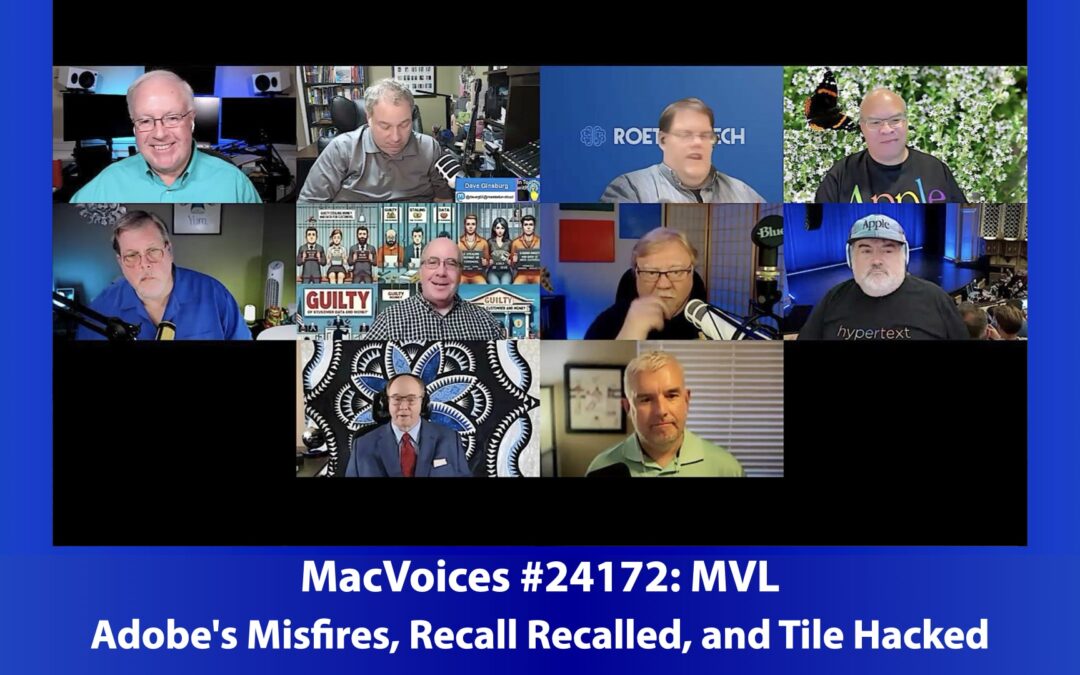 MacVoices #24172: MVL – Adobe’s Misfires, Recall Recalled, and Tile Hacked