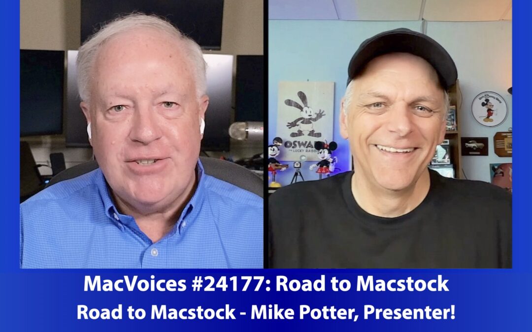 MacVoices #24177: Road to Macstock – Mike Potter, Presenter!