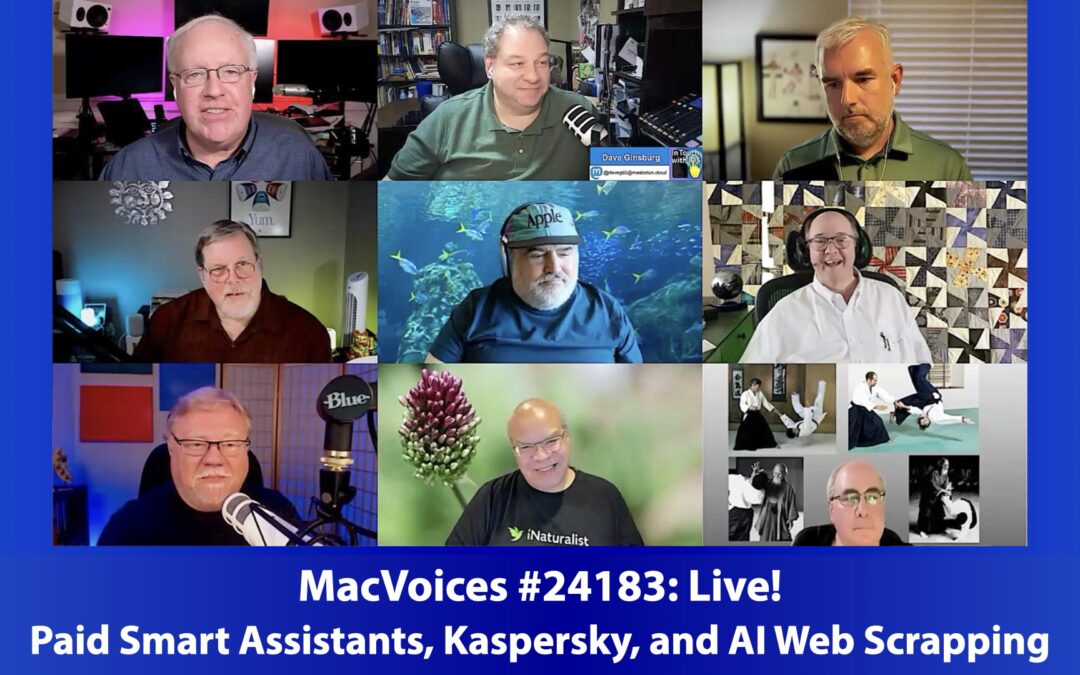 MacVoices #24183: Live! – Paid Smart Assistants, Kaspersky, and AI Web Scrapping