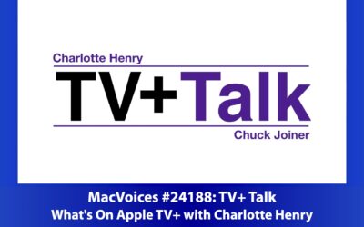 MacVoices #24188: TV+ Talk – What’s On Apple TV+? with Charlotte Henry