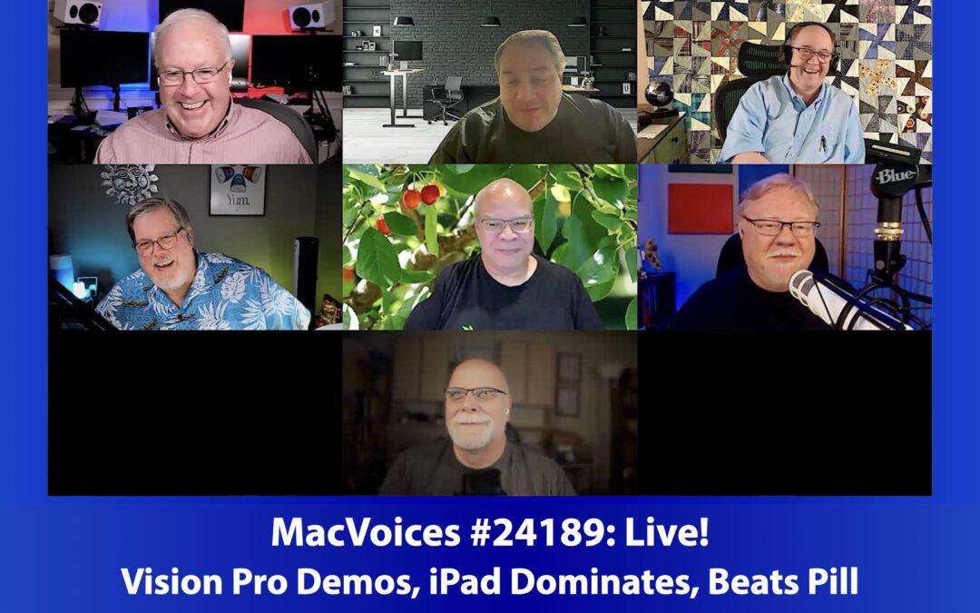 MacVoices #24189: Live! – Vision Pro Demos, iPad Dominates, Beats Pill