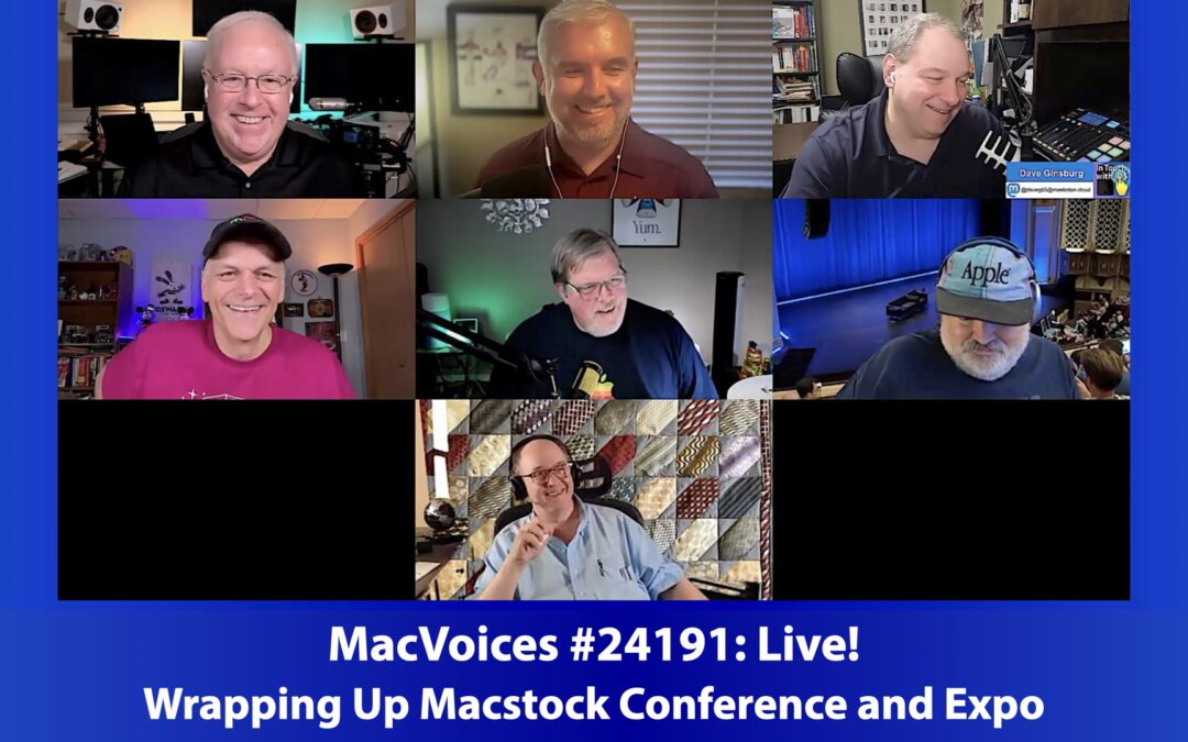 MacVoices #24191: Live! – Wrapping Up Macstock Conference and Expo