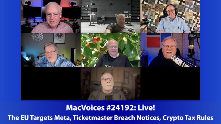 MacVoices #24192: Live! – The EU Targets Meta, Ticketmaster Breach Notices, Crypto Tax Rules