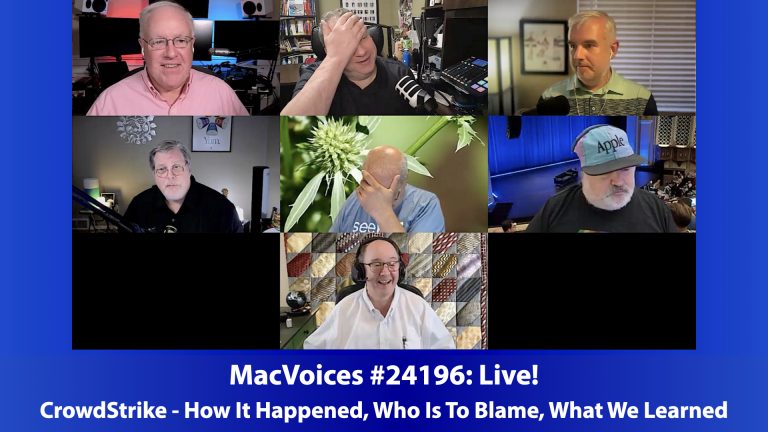 MacVoices #24196: Live! – CrowdStrike:  How It Happened, Who Is To Blame, What We Learned