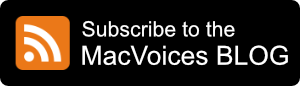 Subscribe to the MacVoices Blog